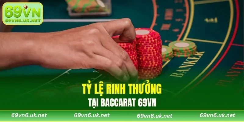 Tỷ lệ ăn thưởng tại Baccarat online